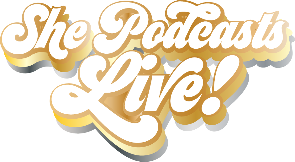 She Podcasts LIVE