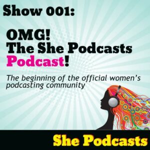 001 OMG The She Podcasts Podcast