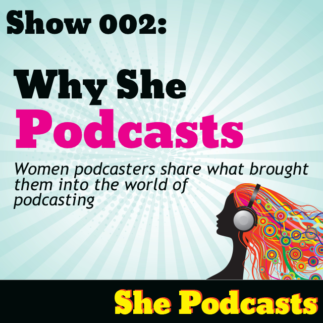 002 Why She Podcasts