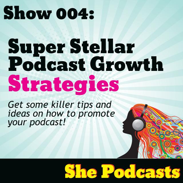 004 Super Stellar Podcast Growth Strategies