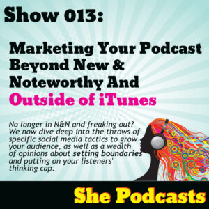 Marketing Your Podcast Beyond New & Noteworthy and Outside of iTunes