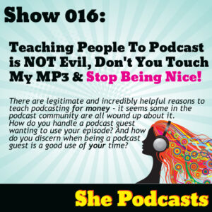 016 Teaching People To Podcast is NOT evil Don8217t You Touch My MP3 038 Stop Being Nice