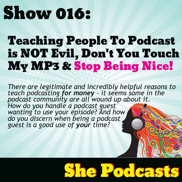 016 Teaching People To Podcast is NOT evil Don8217t You Touch My MP3 038 Stop Being Nice