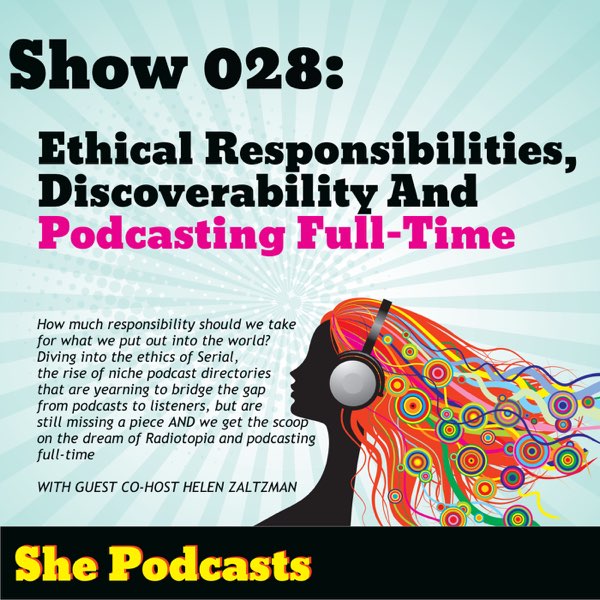 028 Ethical Responsibility Discoverability And Podcasting Full Time
