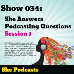 She Answers Podcasting Questions Session 1