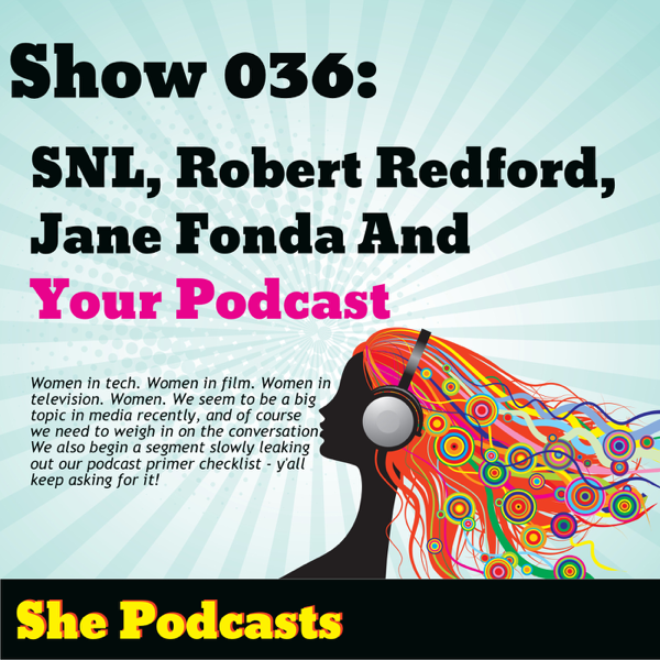 036 SNL, Robert Redford, Jane Fonda And Your Podcast