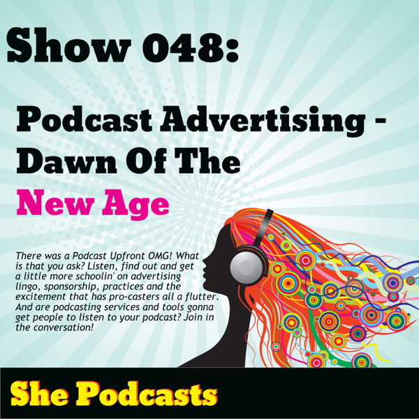048 Podcasting Advertising – Dawn Of The New Age