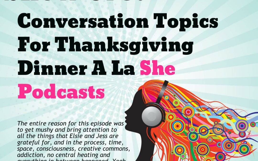075 Conversation Topics For Thanksgiving Dinner A La She Podcasts