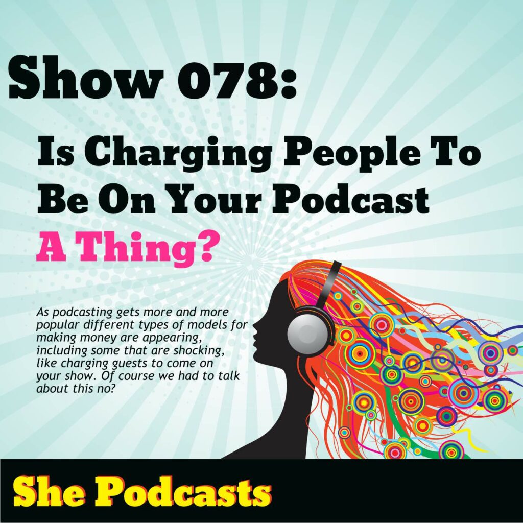 Is charging people to be on your podcast a thing?
