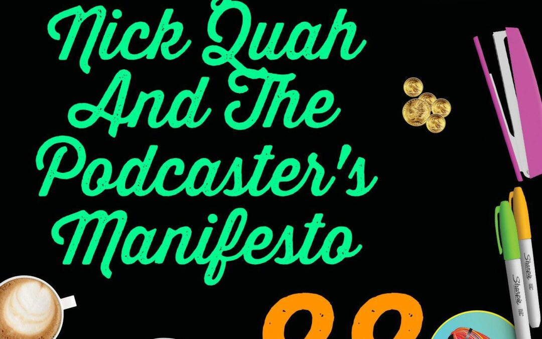 088 Calling Out Nick Quah And The Podcaster’s Manifesto