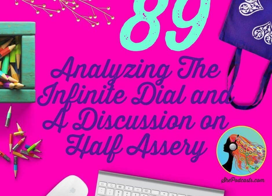 089 Analyzing The Infinite Dial and A Discussion on Half Assery