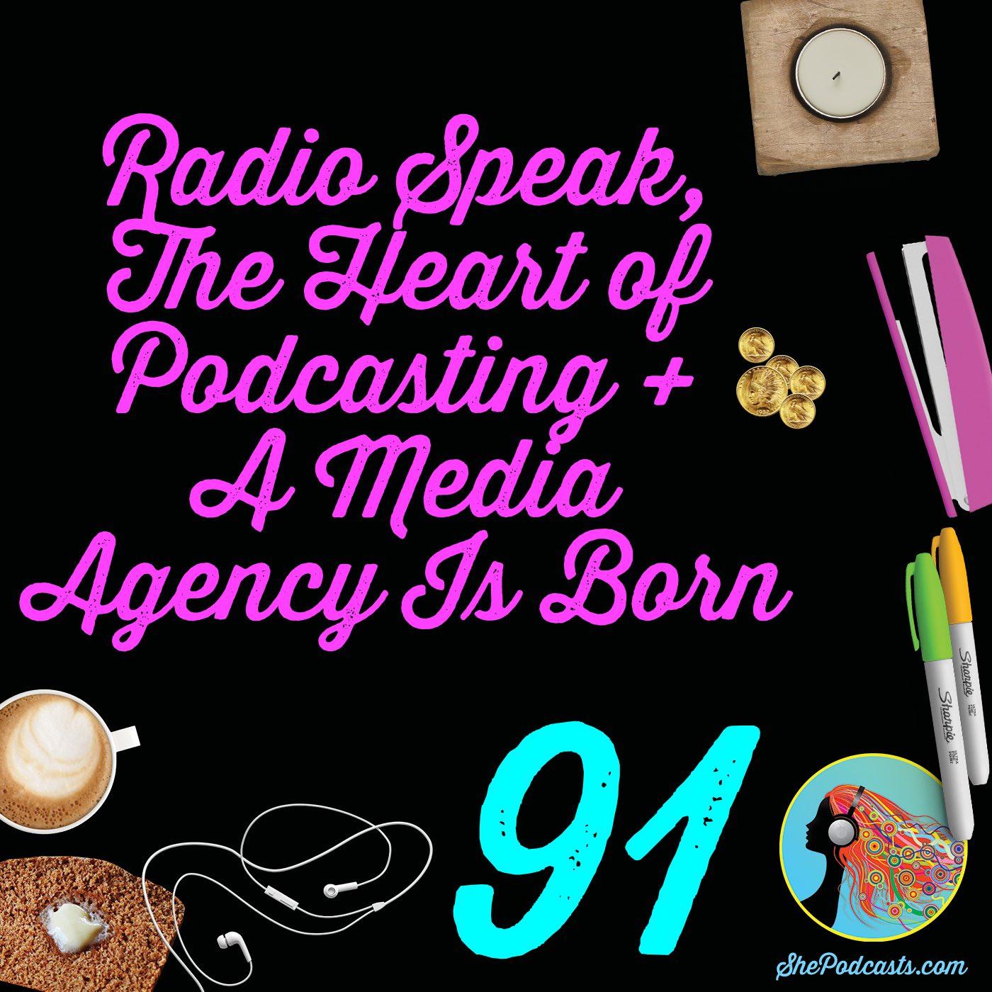 091 Radio Speak The Heart of Podcasting And A Media Agency Is Born