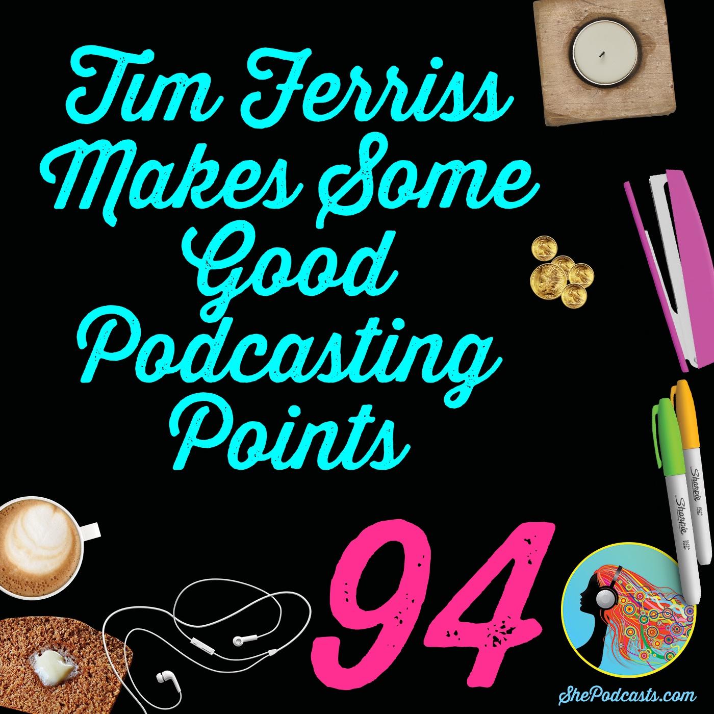 tim ferriss podcasting advice