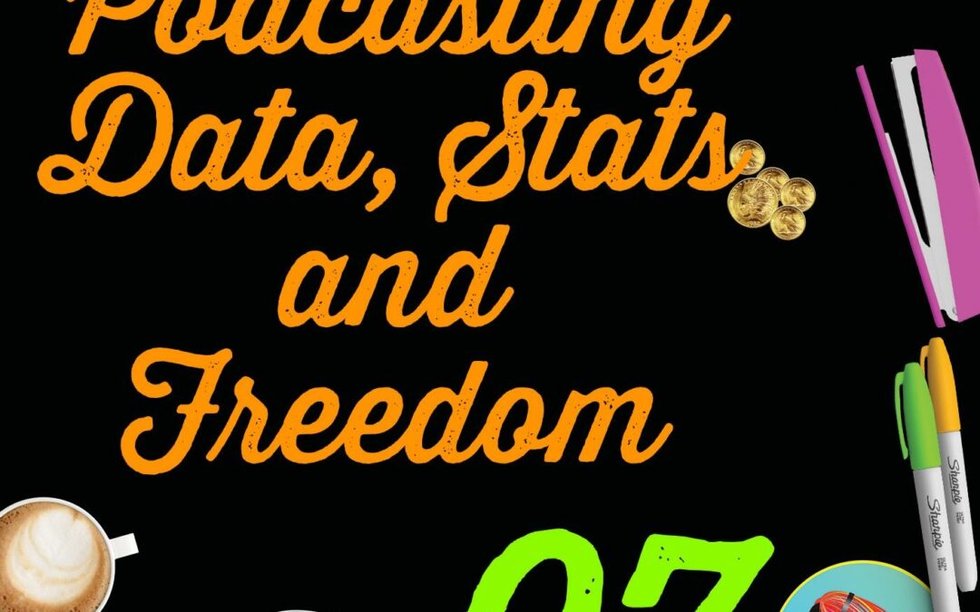097 Podcasting Data, Stats and Freedom