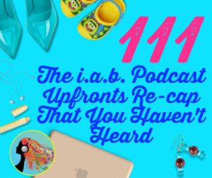 111 The IAB Podcast Upfronts Re cap That You Haven8217t Heard 2016
