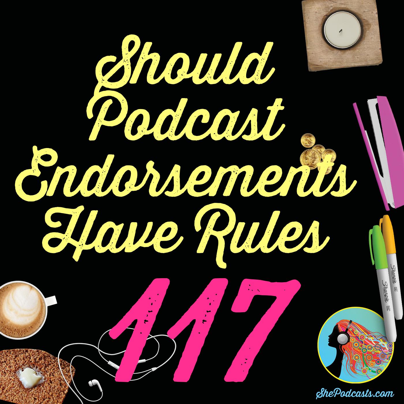 117 Should Podcast Endorsements Have Rules