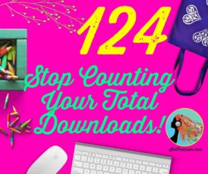 124 Stop Counting Your Total Downloads