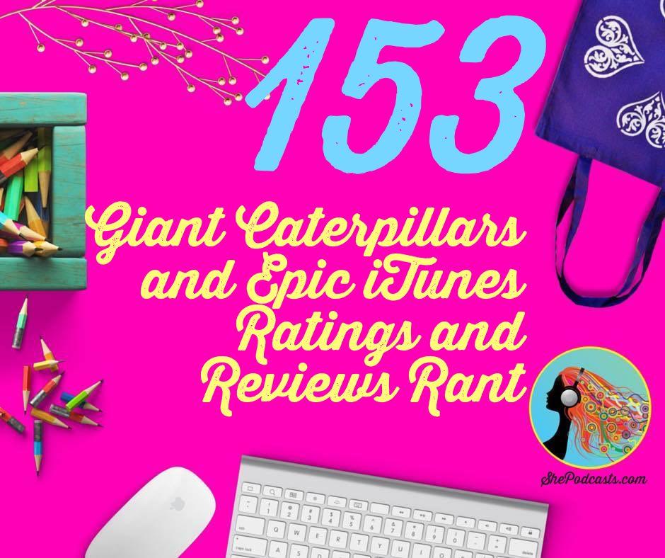 153 Giant Caterpillars and Epic iTunes Ratings and Reviews Rant