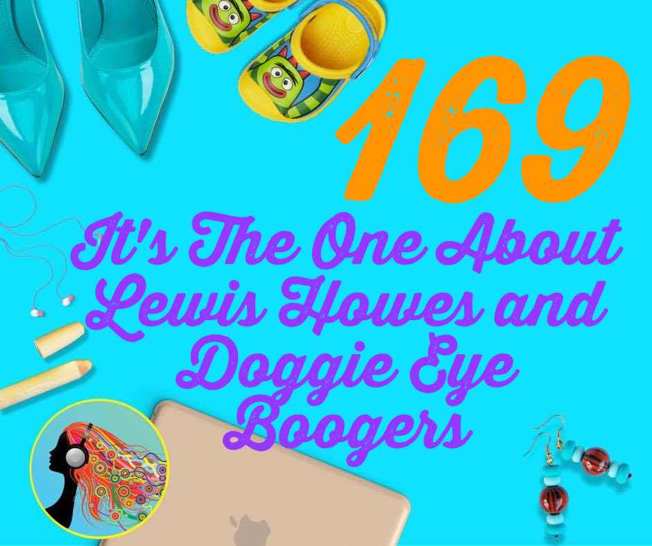 169 Its The One About Lewis Howes and Doggie Eye Boogers