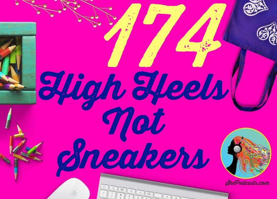 174  High Heels Not Sneakers