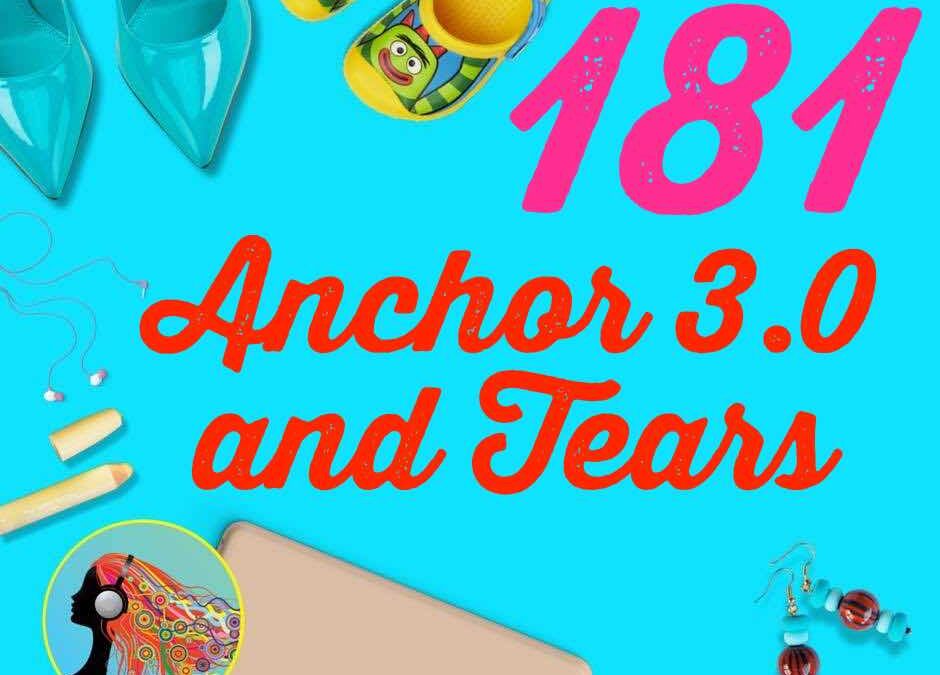 181 Anchor 3.0 and Tears