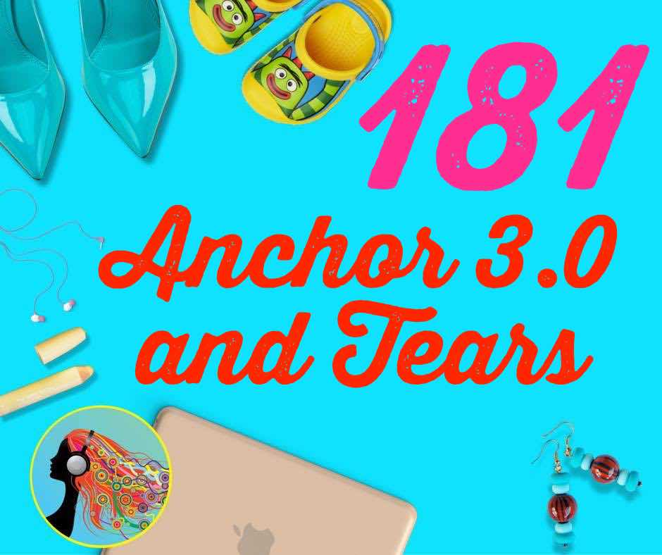 181 Anchor 3.0 and Tears