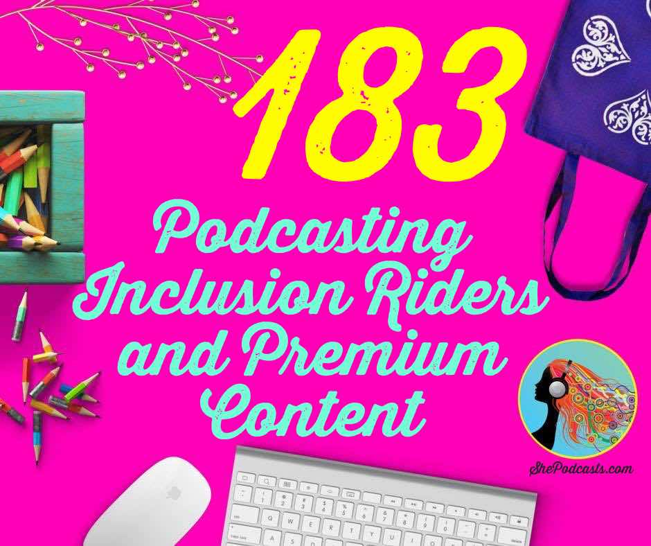 183 Podcasting Inclusion Riders and Premium Content
