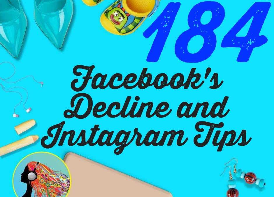184 Facebook’s Decline and Instagram Tips