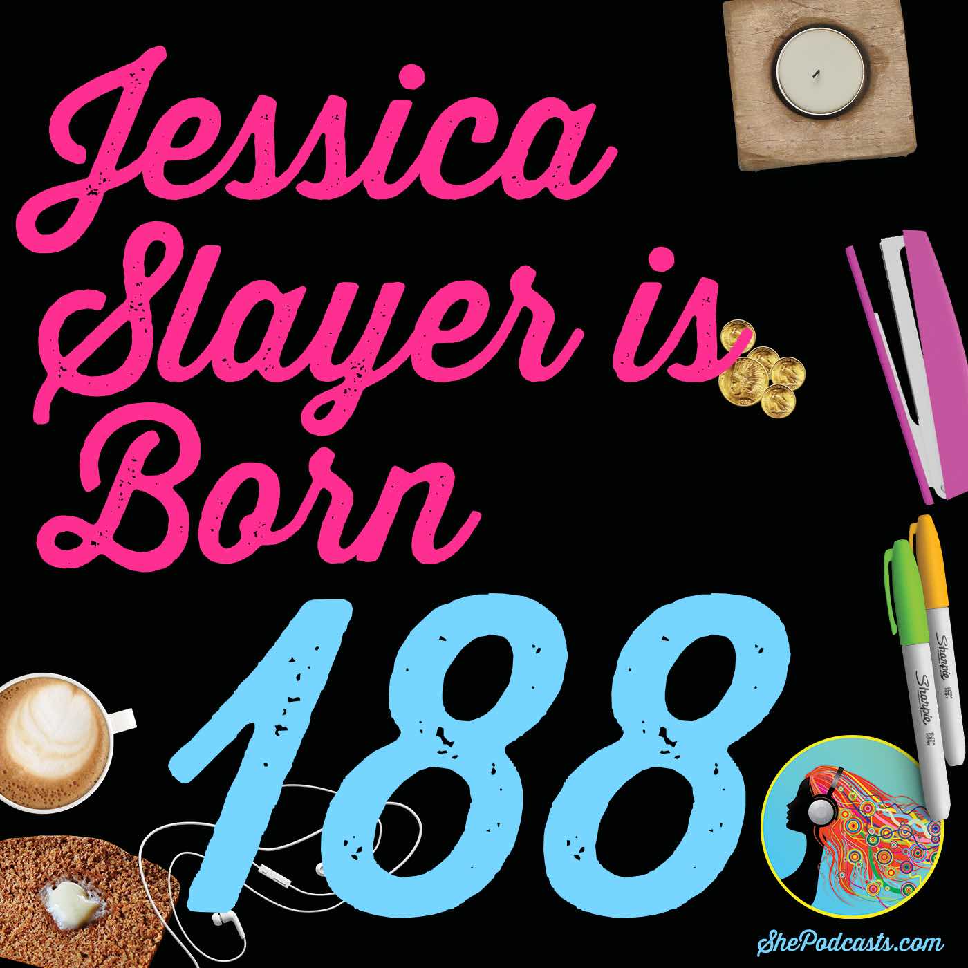 188 Jessica Slayer is Born
