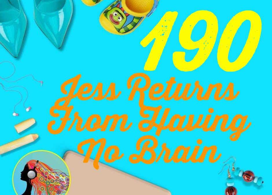 190 Jess Returns From Having No Brain