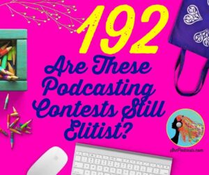 192 Are These Podcasting Contests Still Elitist