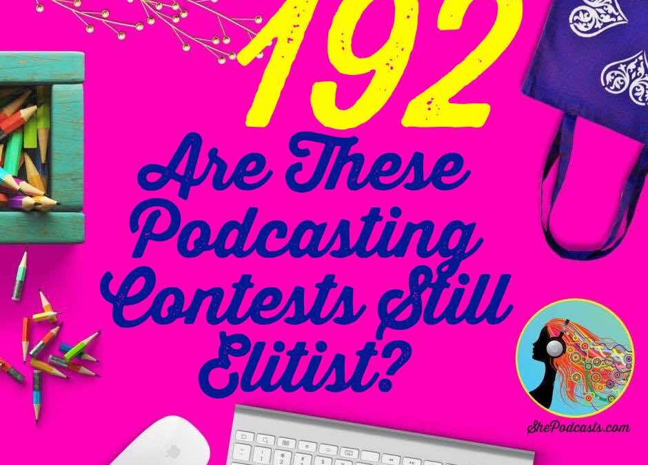 192 Are These Podcasting Contests Still Elitist?