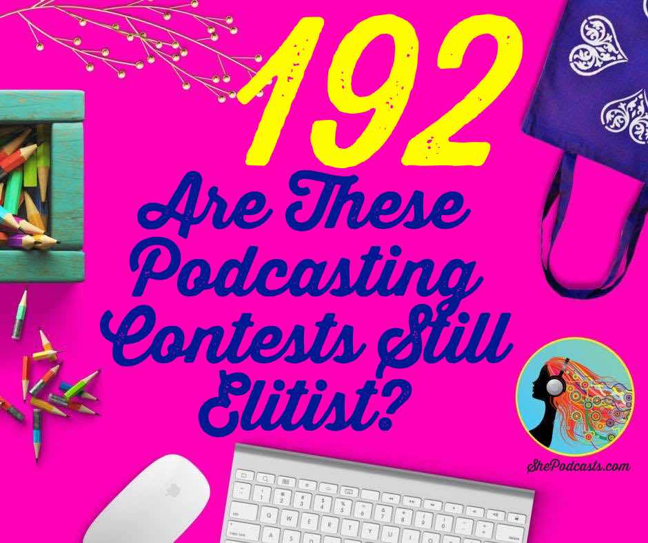 192 Are These Podcasting Contests Still Elitist?