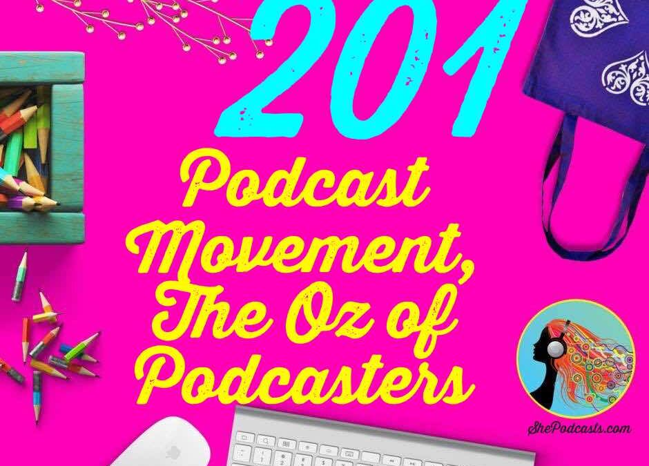 201 Podcast Movement, The Oz of Podcasters