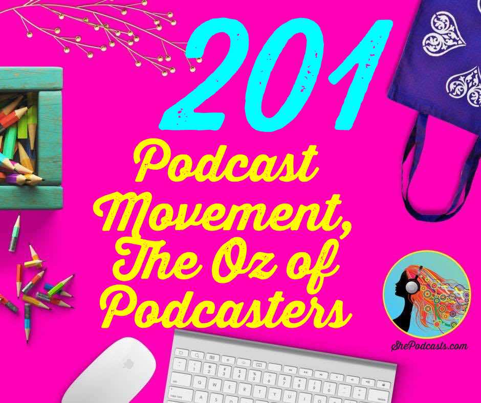 201 Podcast Movement The Oz of Podcasters