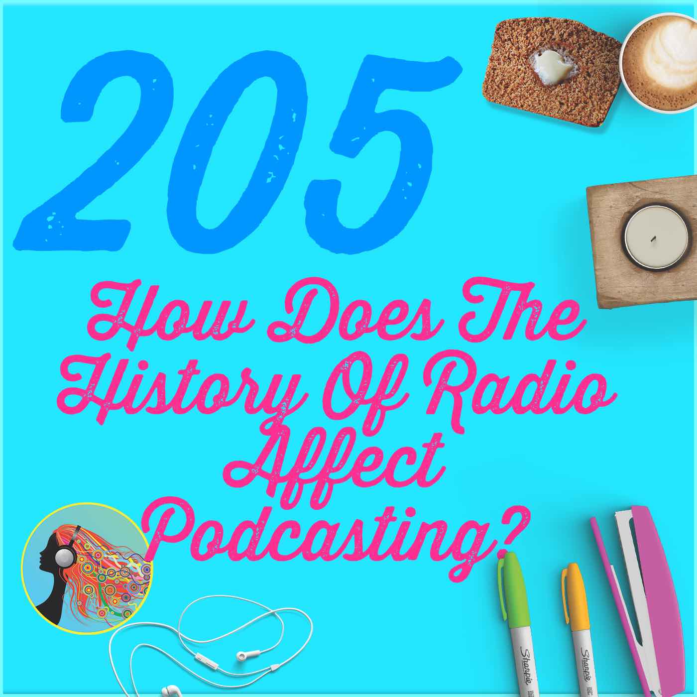 205 How Does The History Affect Podcasting?