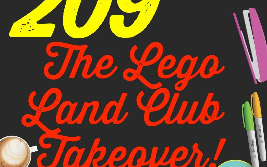 209 The Lego Land Club Takeover!
