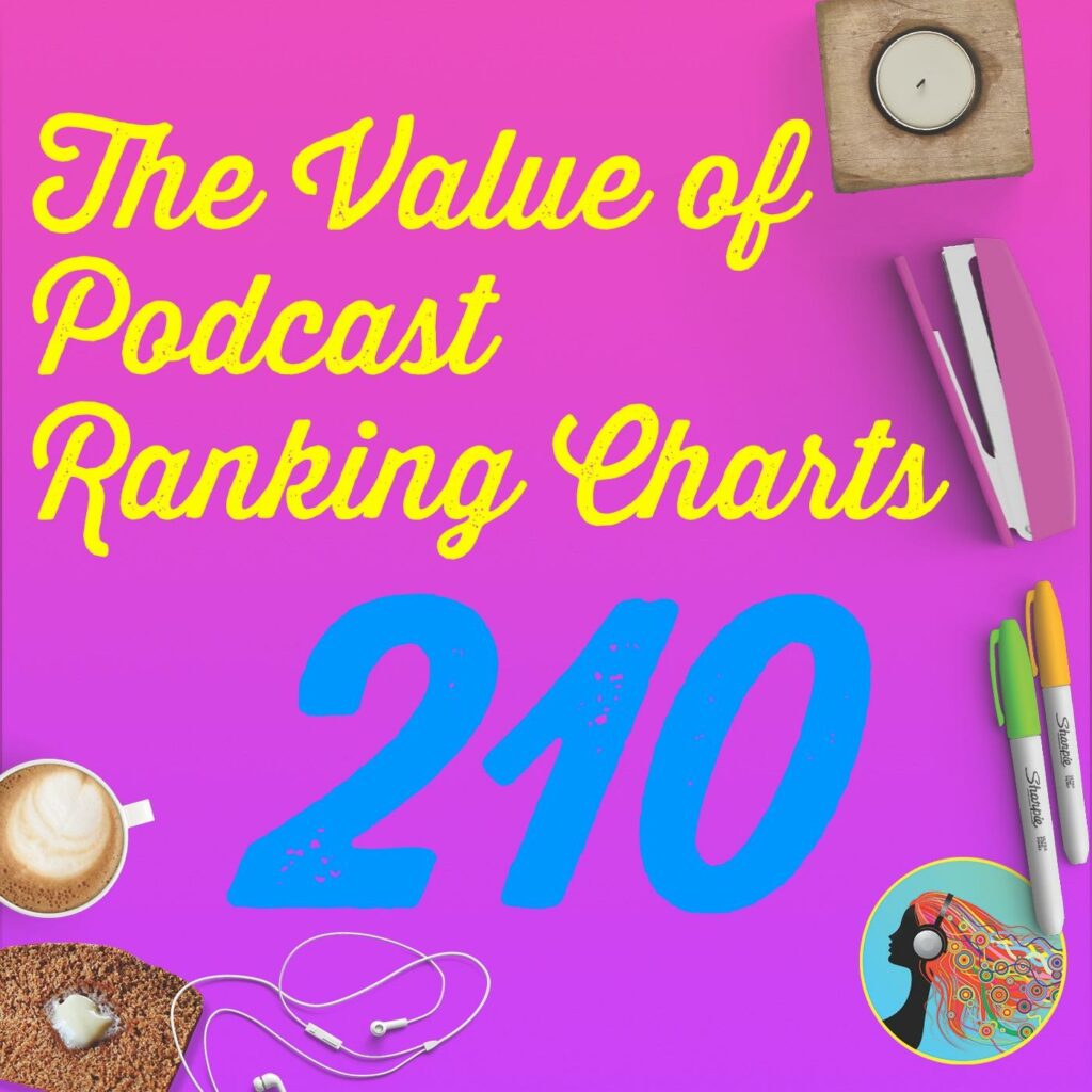 210 The Value of Podcast Ranking Charts