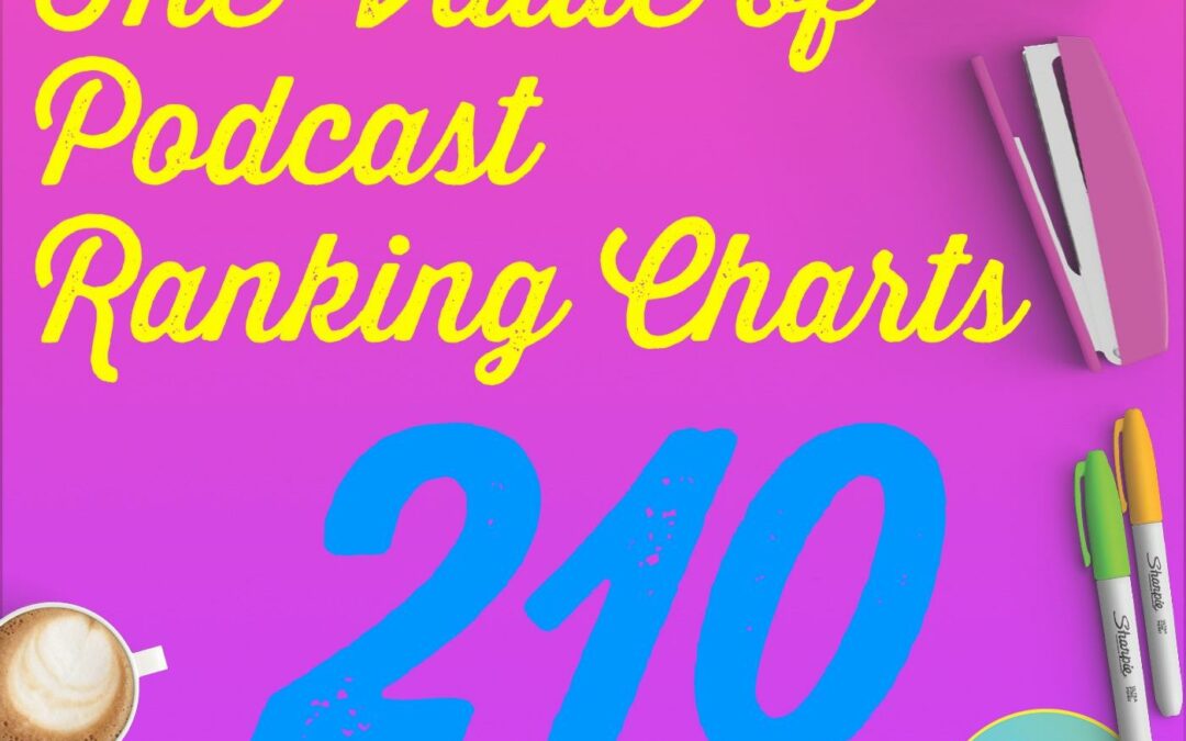 210 The Value of Podcast Ranking Charts