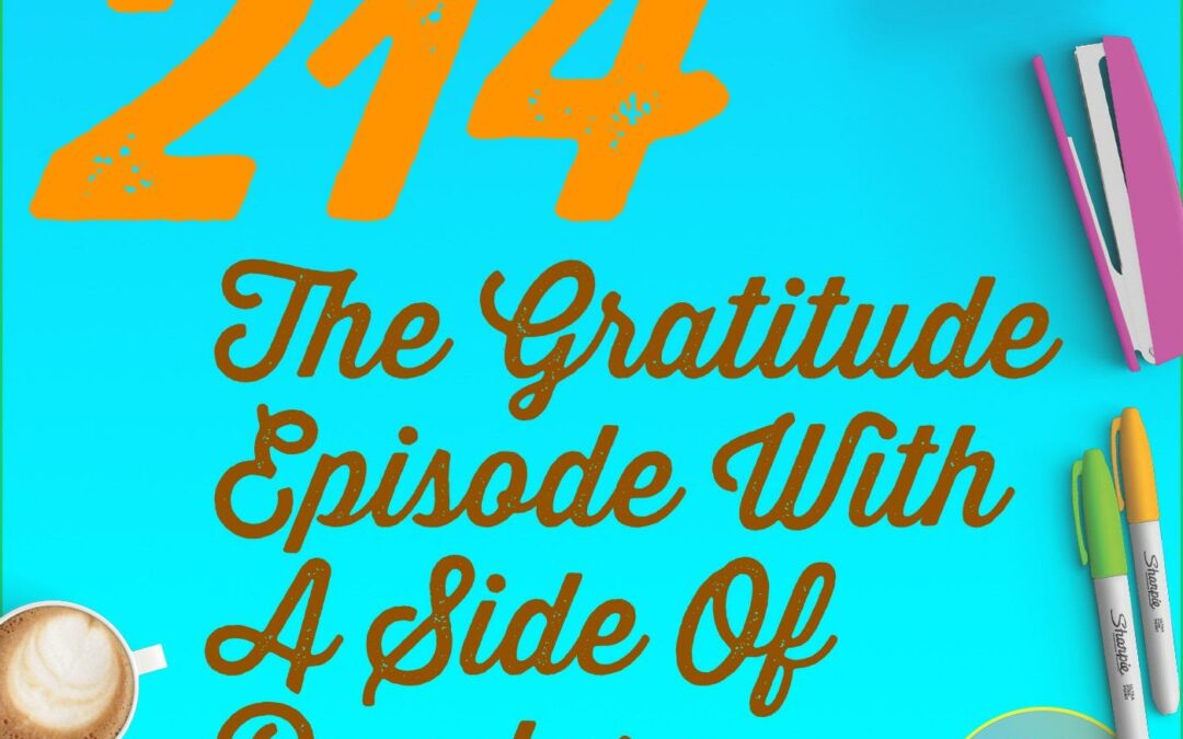 214 The Gratitude Episode With A Side Of Pandora