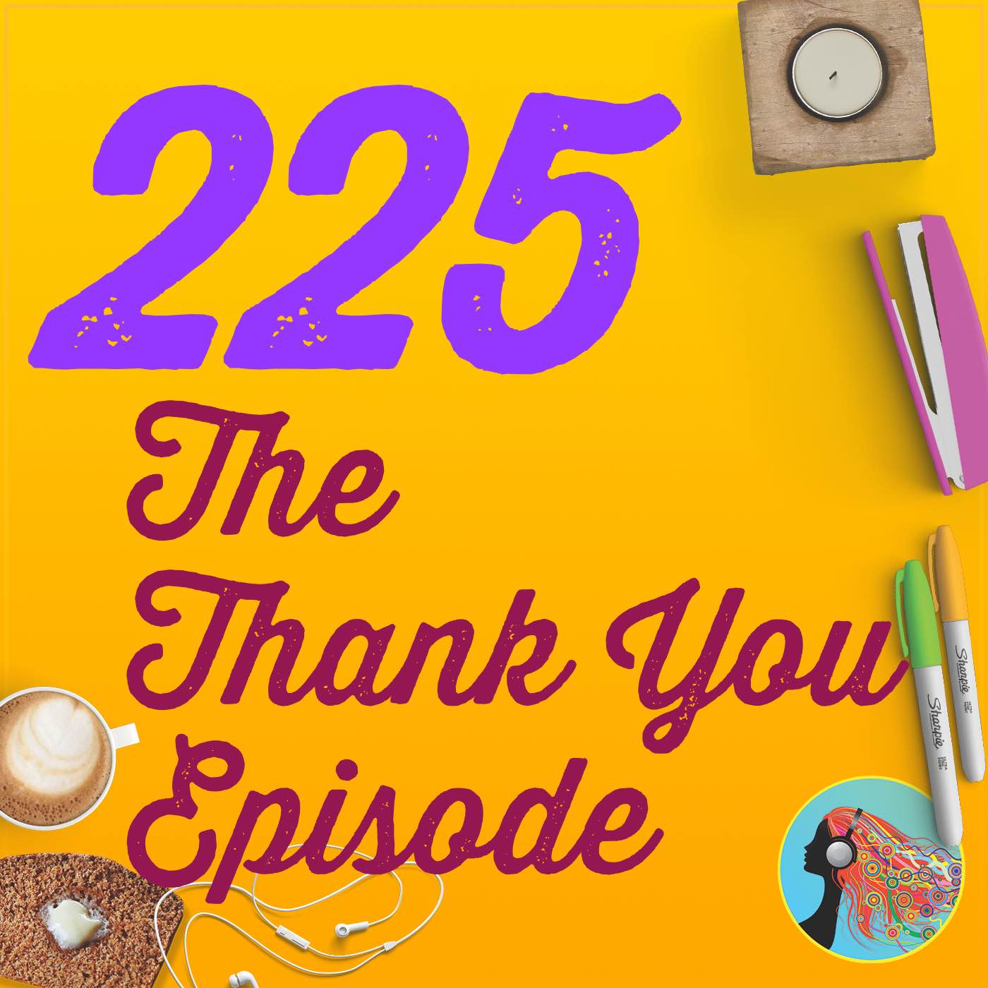 225 The Thank You Episode