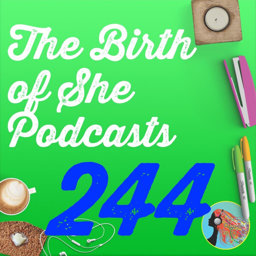 244 The Birth Of She Podcasts