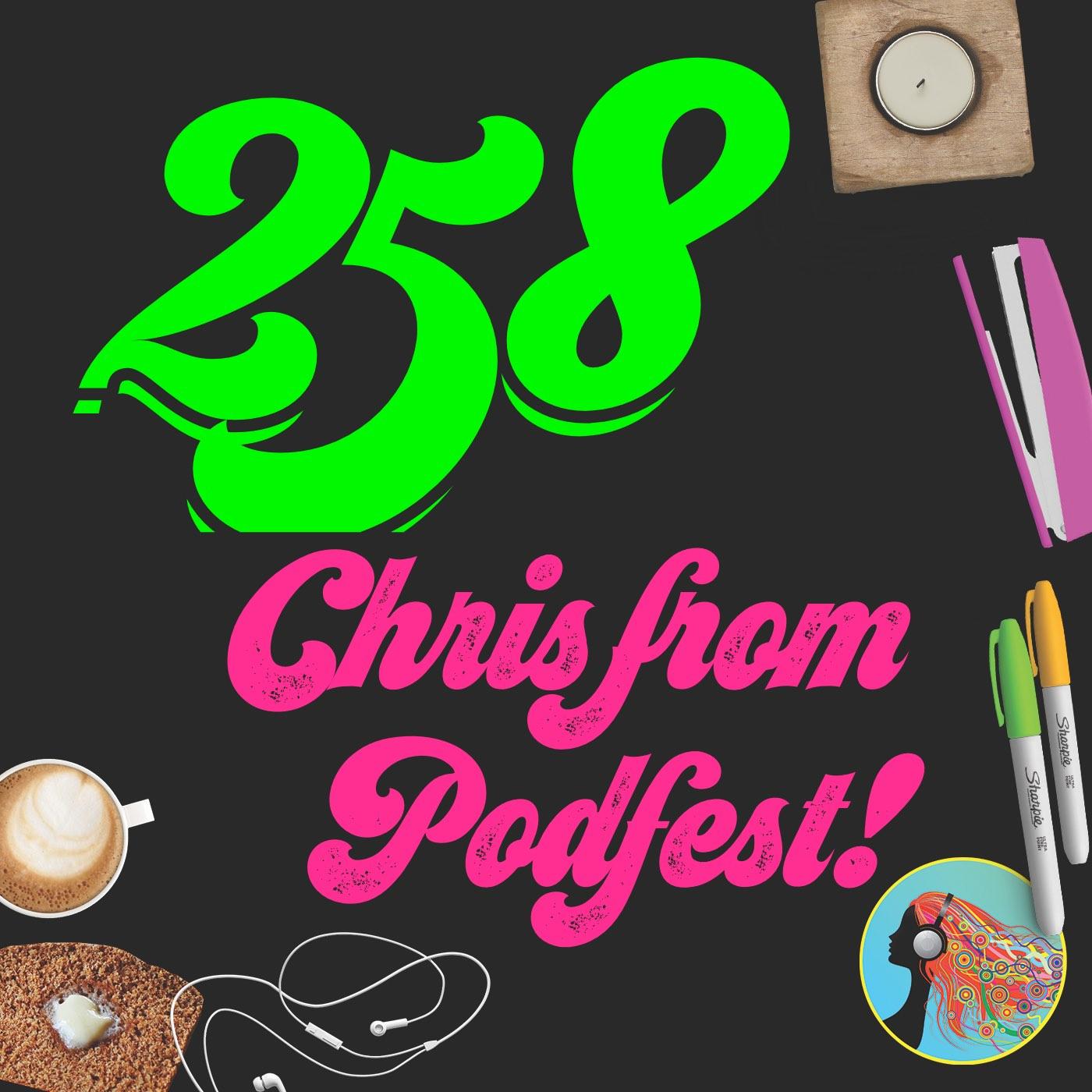 258 Chris from Podfest