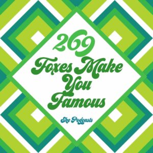 269 Foxes Make You Famous