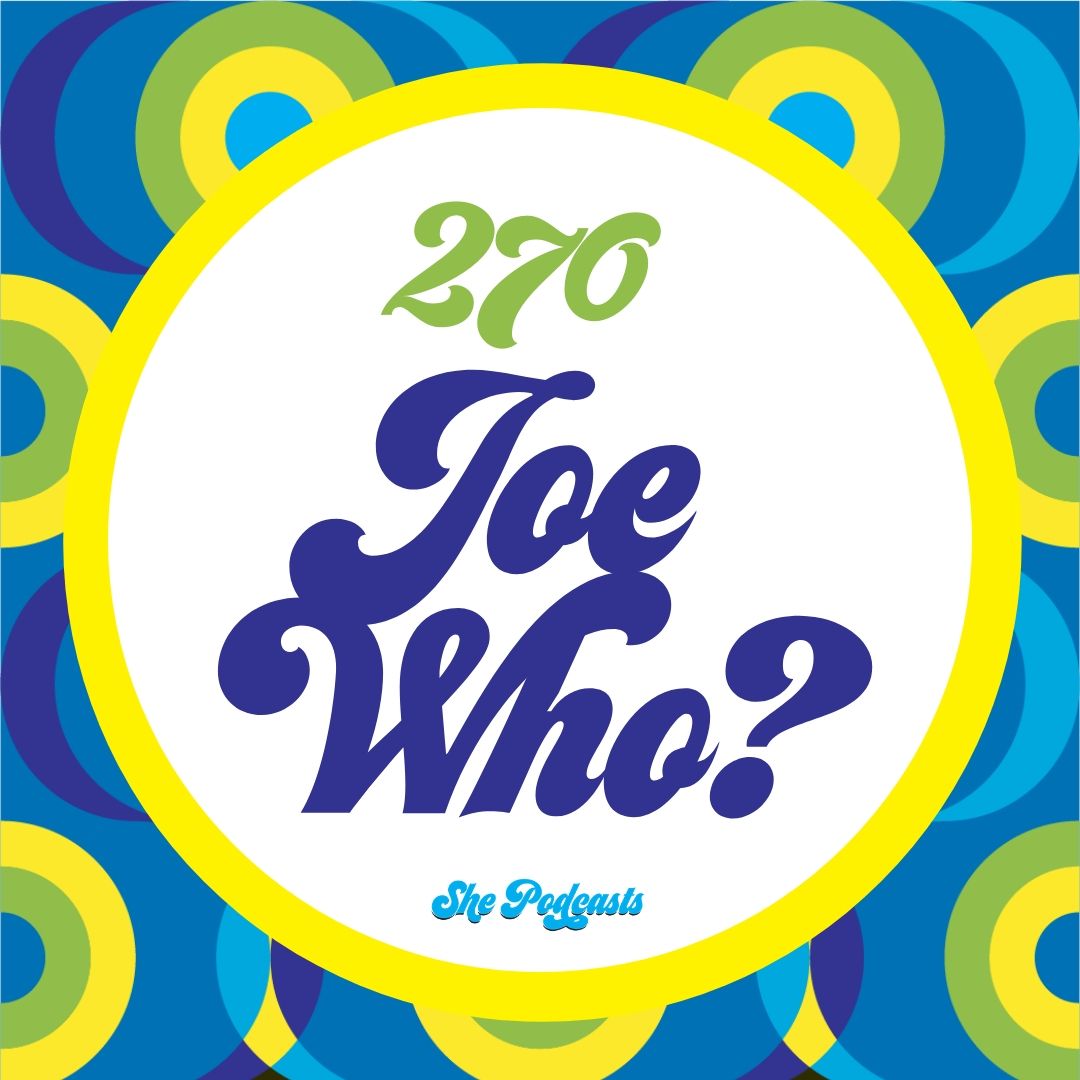 270 Joe Who?
