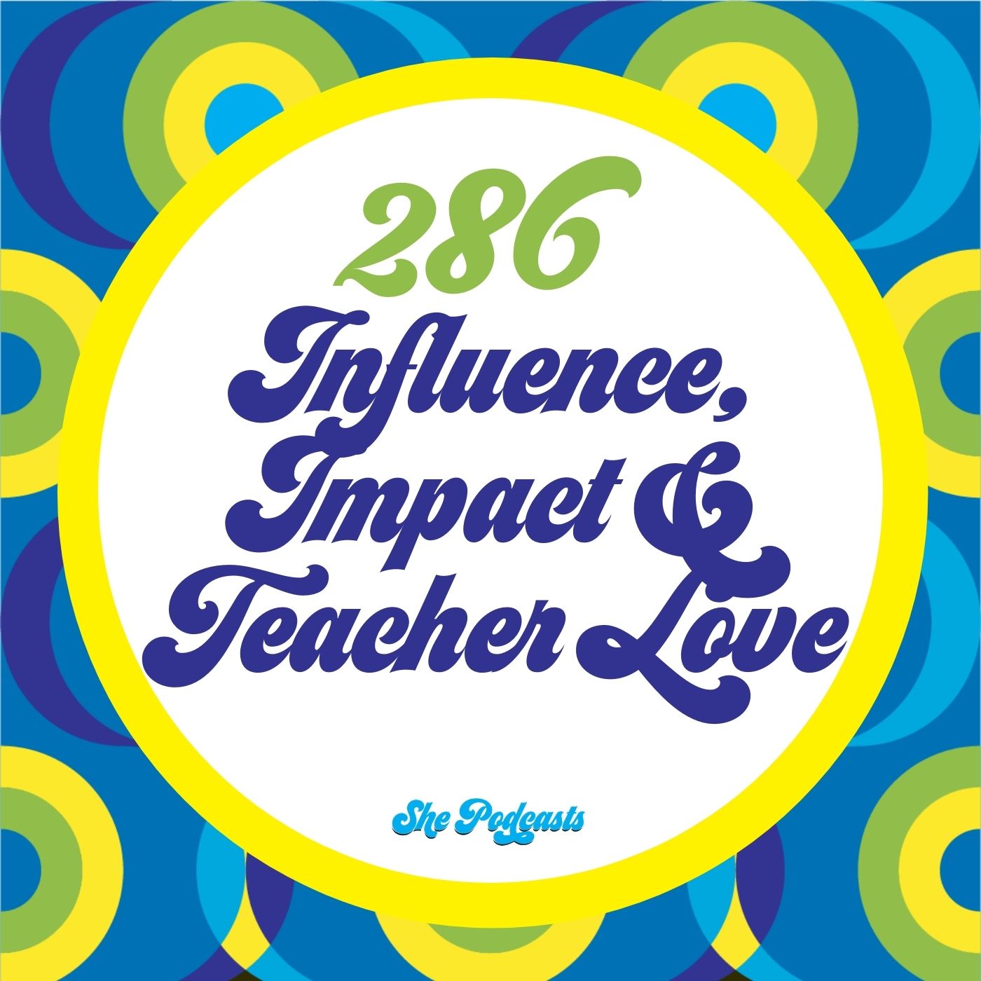 286 Influence, Impact and Teacher Love