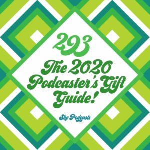 293 The 2020 Podcaster8217s Gift Guide