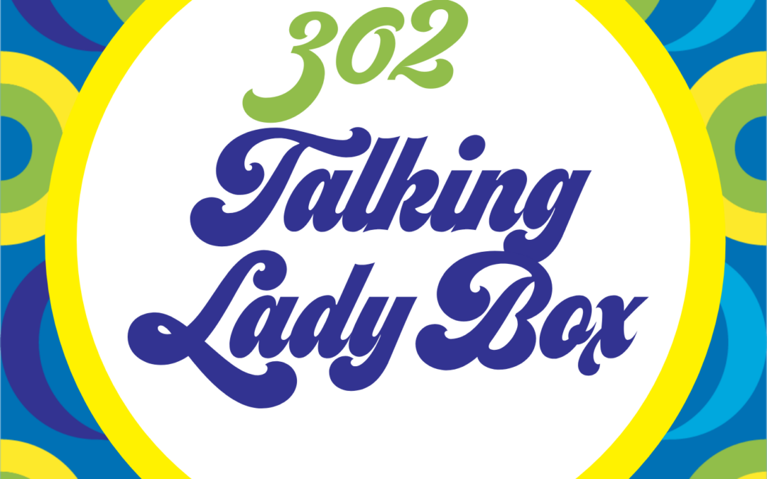 302 Talking Lady Box