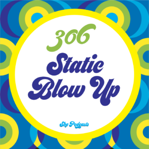 306 Static Blow Up
