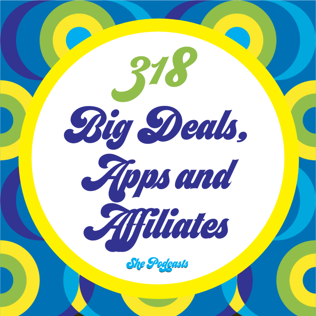 318 Big Deals, Apps and Affiliates